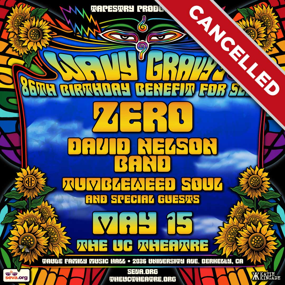 CANCELLED: Wavy Gravy's 86th Birthday Benefit for Seva. Zero, David Nelson Band, Tumbleweed Soul, & special guests. May 15, 2022 at The UC Theatre in Berkeley, California.